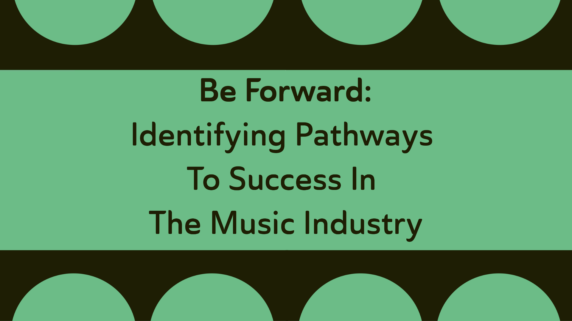 Be Forward: Identifying Pathways To Success In The Music Industry