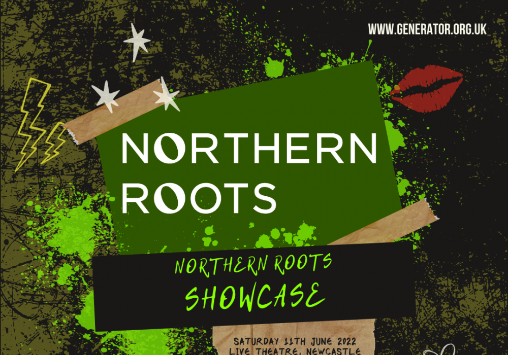 Generator x Live Theatre presents: Northern Roots Showcase
